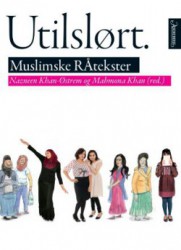 "Utilslørt. Muslimske RÅtekster", Nazeen Khan-Østrem og Mahmona Khan, red. (Omslag fra Aschehoug.)